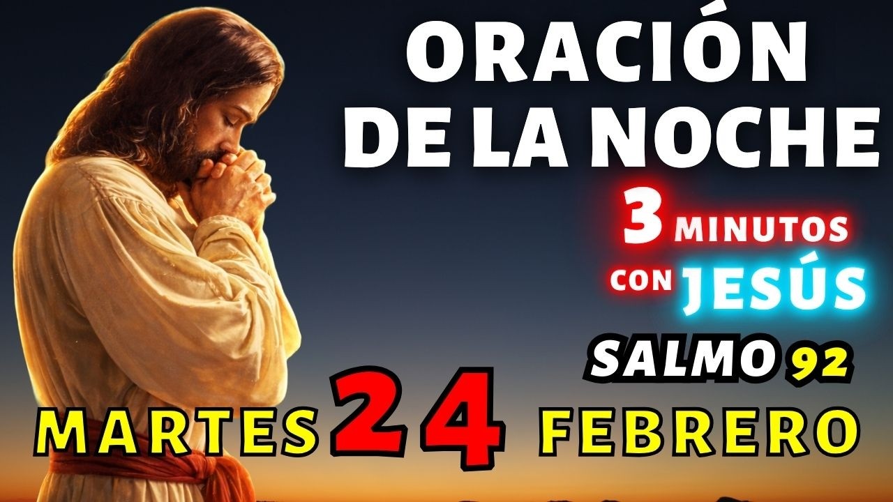 🌟Oración de la Noche de Hoy Martes 24 de febrero🌙 DEMOS GRACIAS A DIOS -3 Minutos con Jesús 