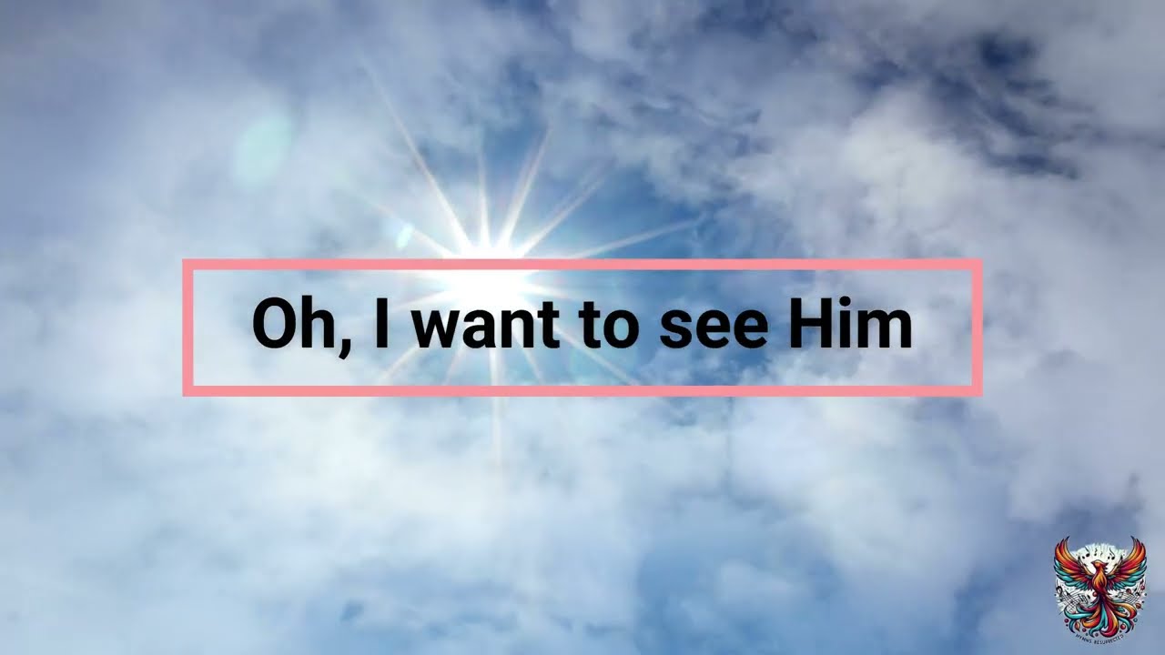 Oh, I want to see Him