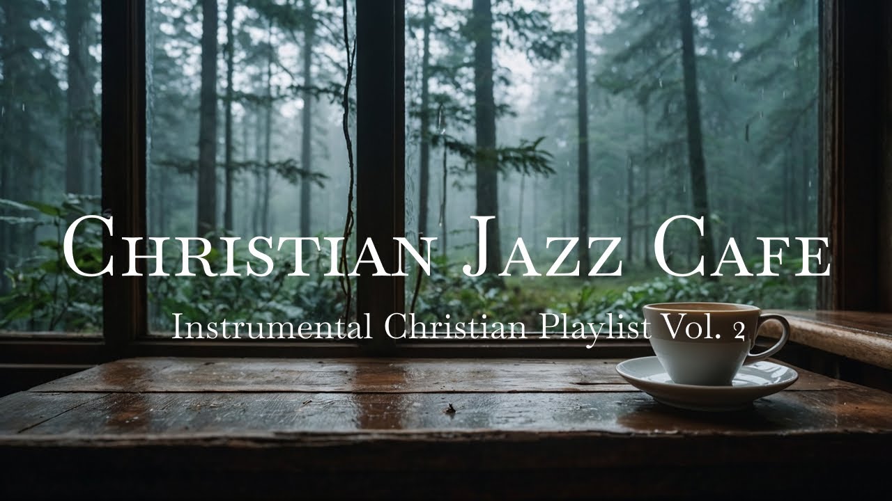 Christian Jazz Cafe Instrumental Music Vol. 2 | Cozy Devotional Worship for Prayer & Quiet Time