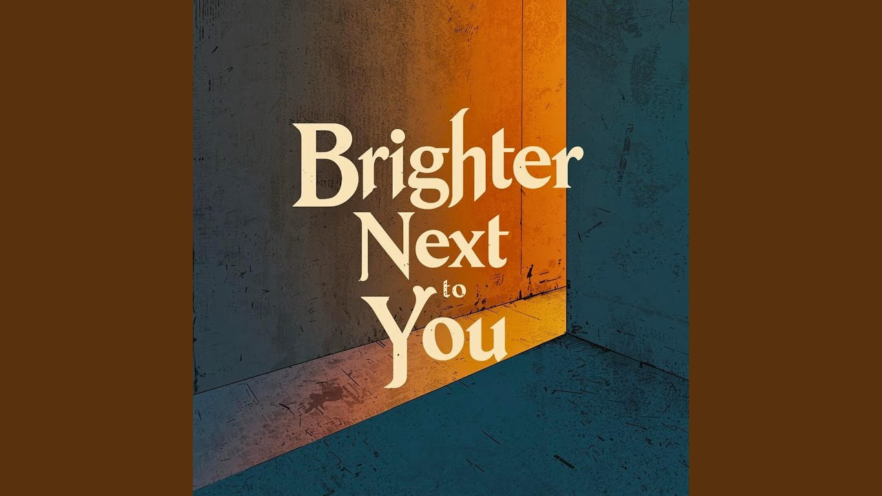 Brighter Next to You