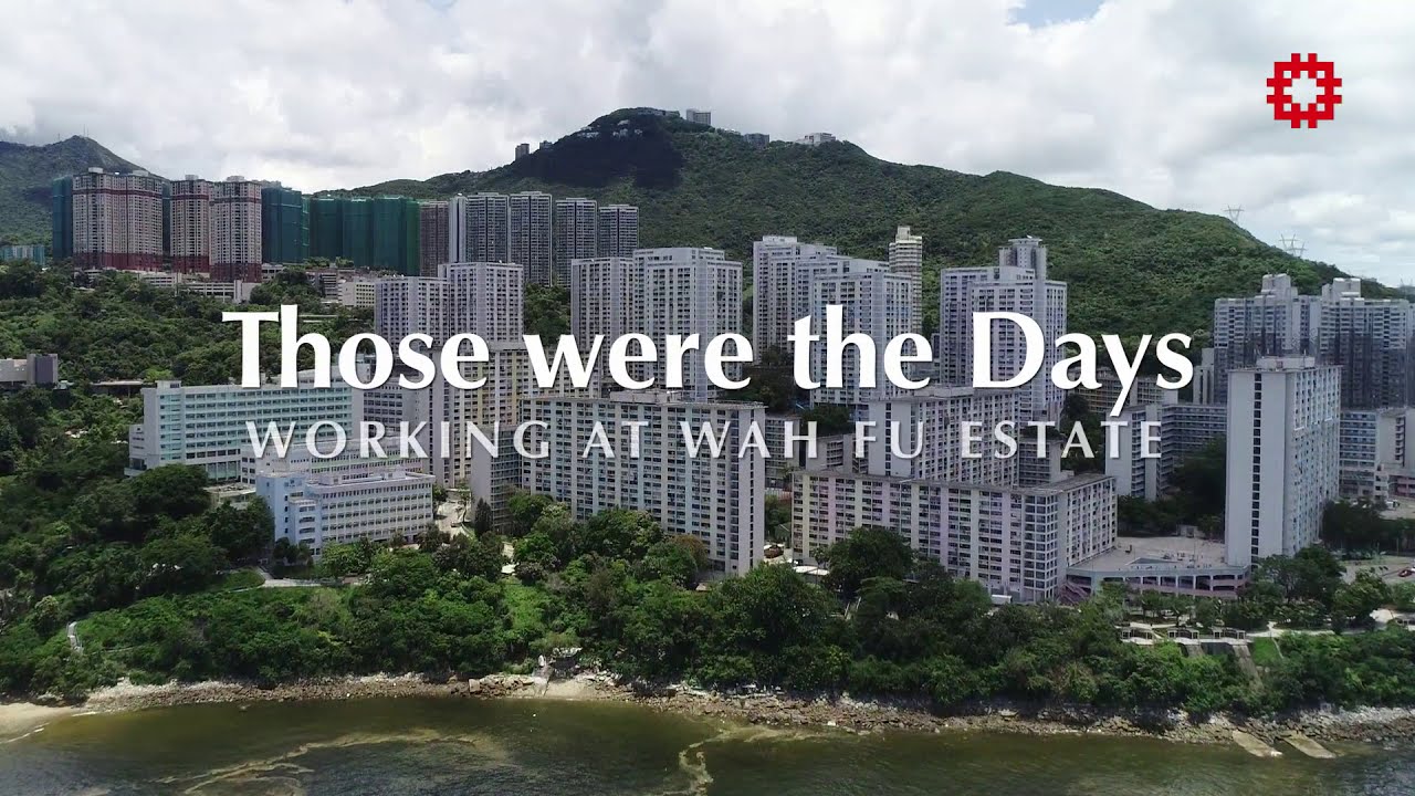 Those were the Days - Working at Wah Fu Estate
