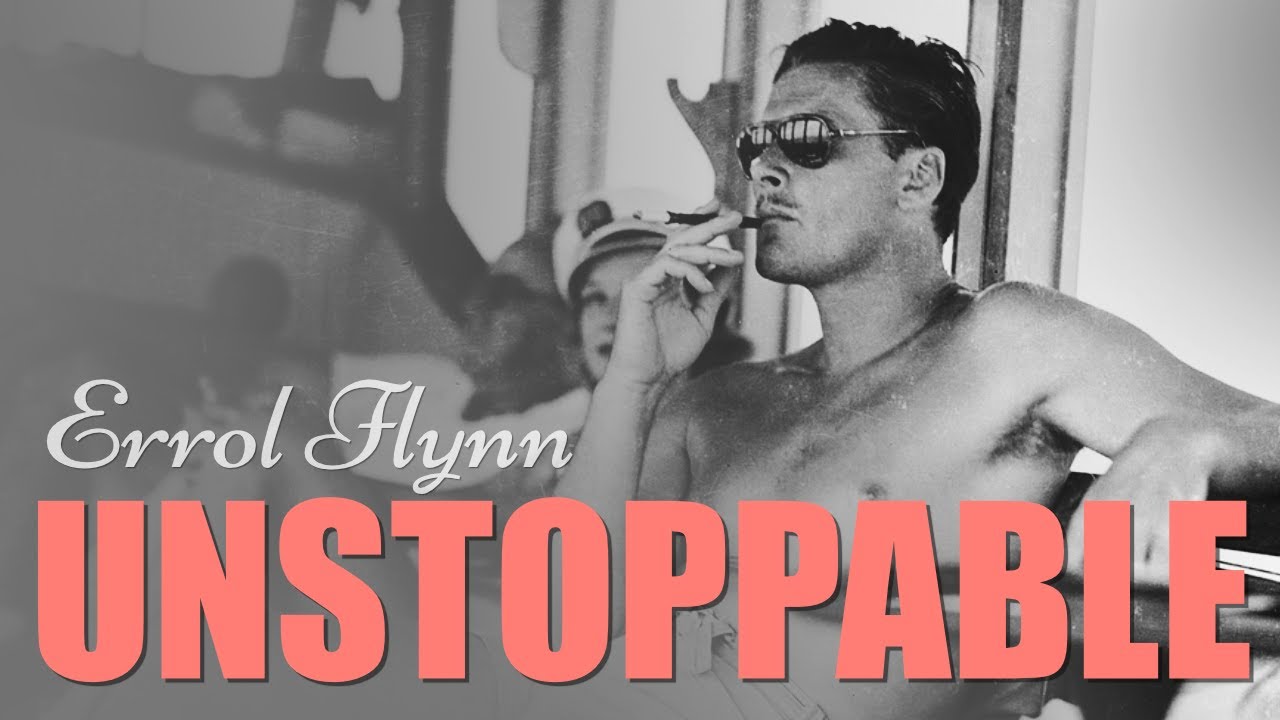 errol flynn || unstoppable