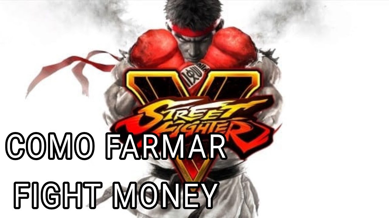 STREET FIGHTER V COMO FARMAR FIGHT MONEY