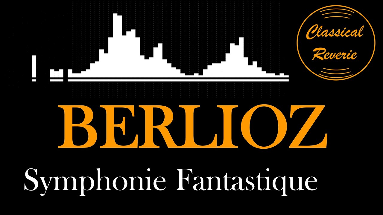 BEST Classical Music | BERLIOZ - Symphonie Fantastique