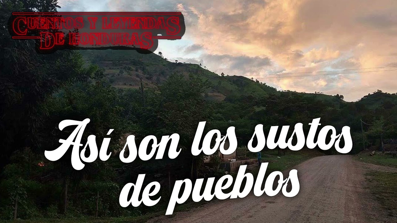 Así son los sustos de pueblos | Cuentos y Leyendas de Honduras