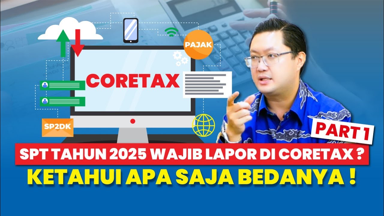 SPT TAHUN 2025 WAJIB LAPOR DI CORETAX ? KETAHUI APA SAJA BEDANYA ! (PART 1)