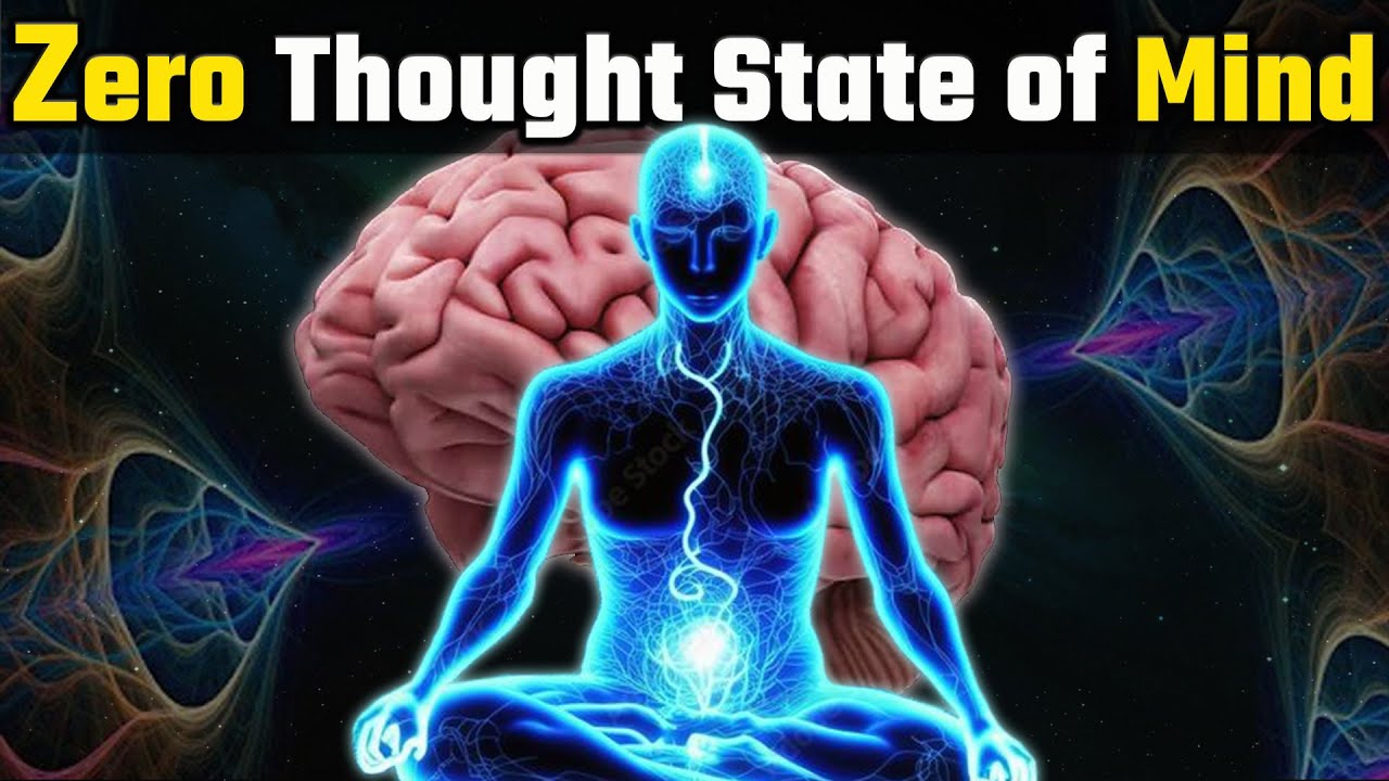 Zero Thought State of Mind | विचार शून्य अवस्था | निर्विचार ध्यान विधि | No Mind | Thoughtless Mind