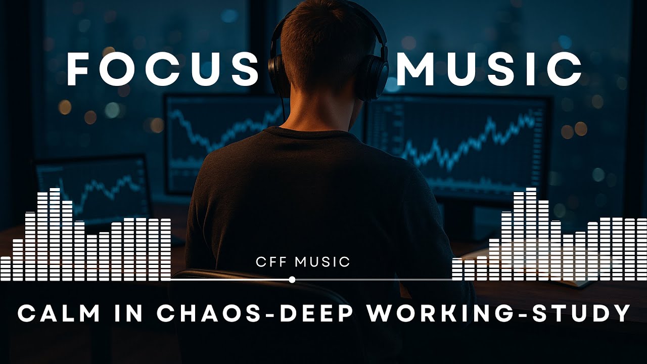 Calm in Chaos &ndash; Deep Focus Music for Work, Study & No Distractions 🎧
