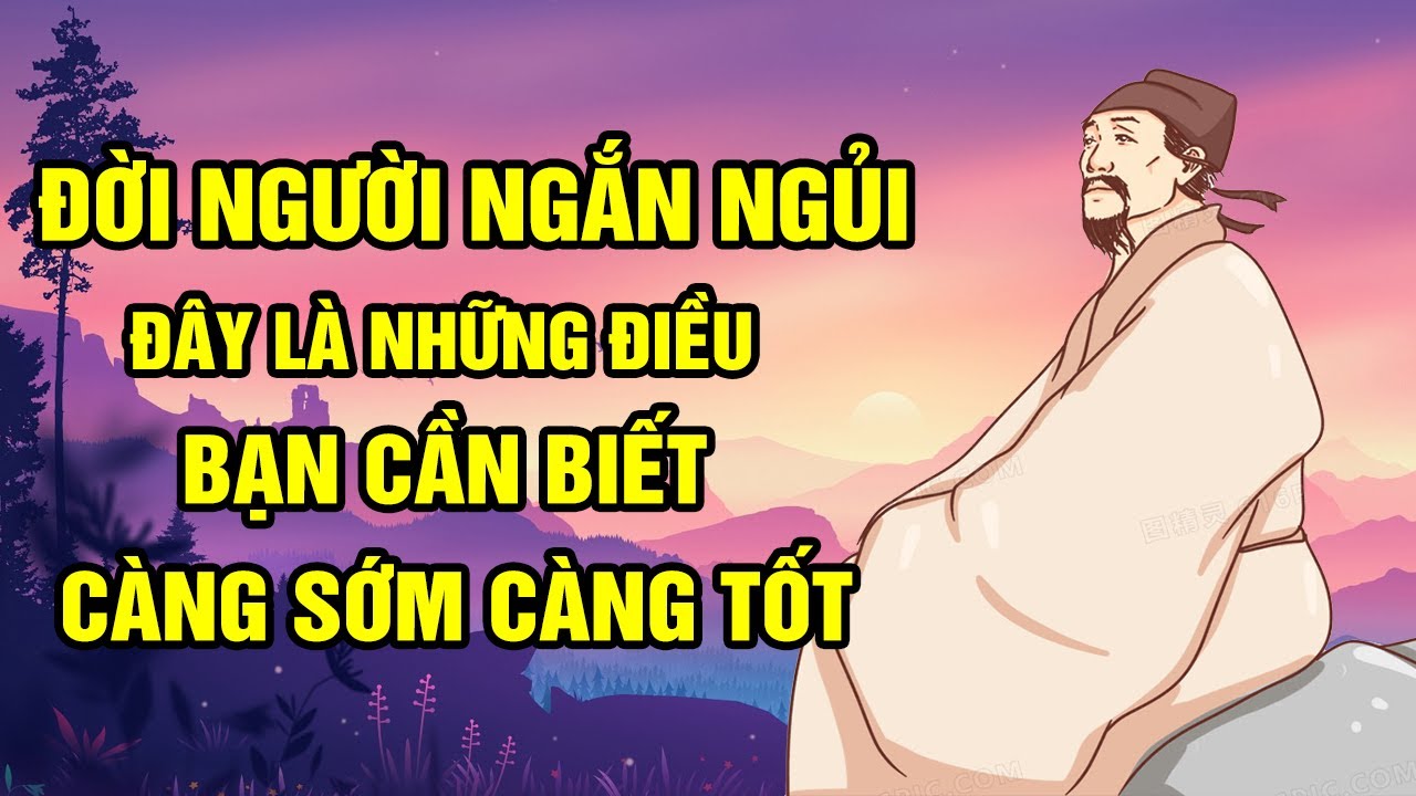 Đời người ngắn ngủi: Đây là những điều bạn cần phải biết càng sớm càng tốt để sống mà không hối tiếc