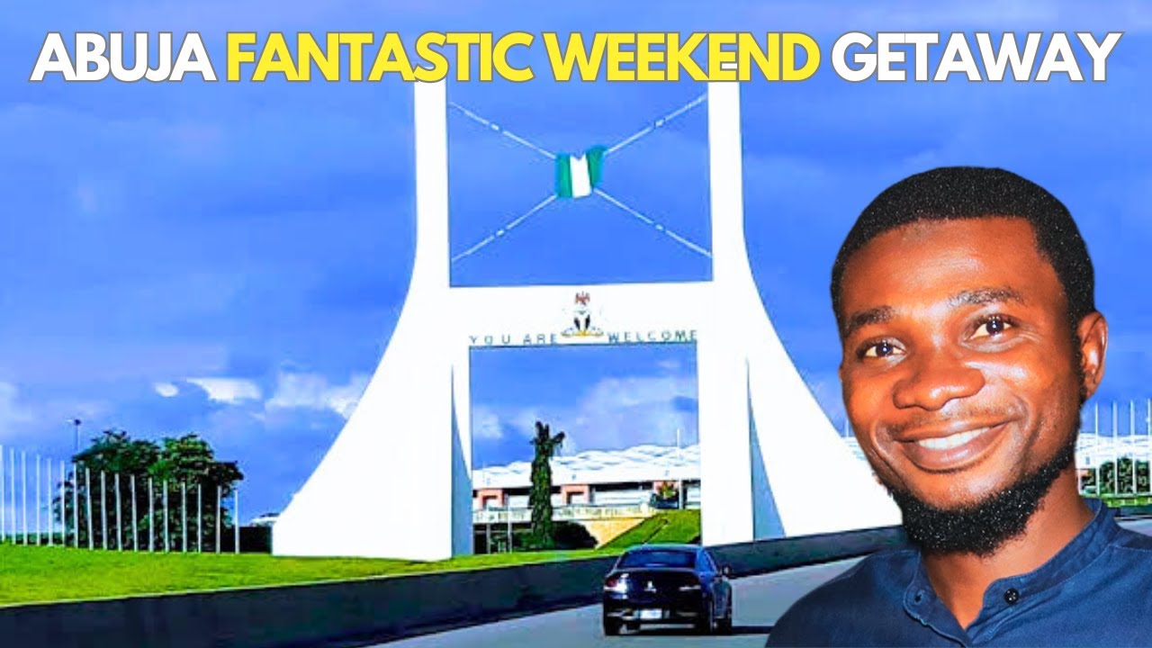 24Hours In Abuja: How I Spent A Perfect Weekend In Nigeria