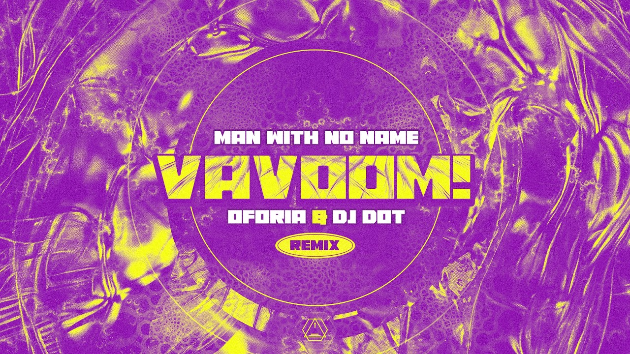 Man With No Name - Vavoom (Oforia & DJ Dot Remix) - Official
