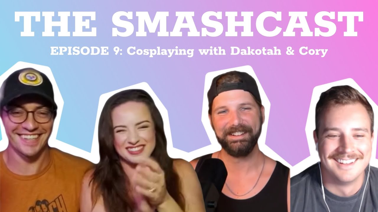 The SmashCast: Episode 9 - Cosplaying with Dakotah & Cory