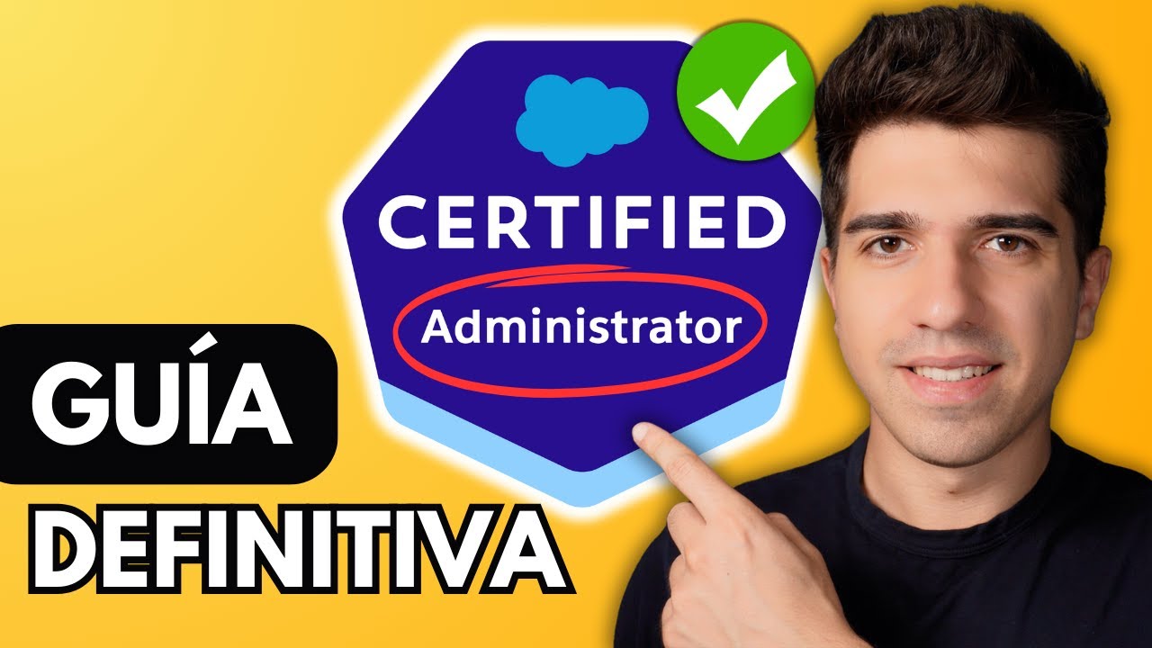 Aprobar Certificación Administrador Salesforce: Guía Completa 2025