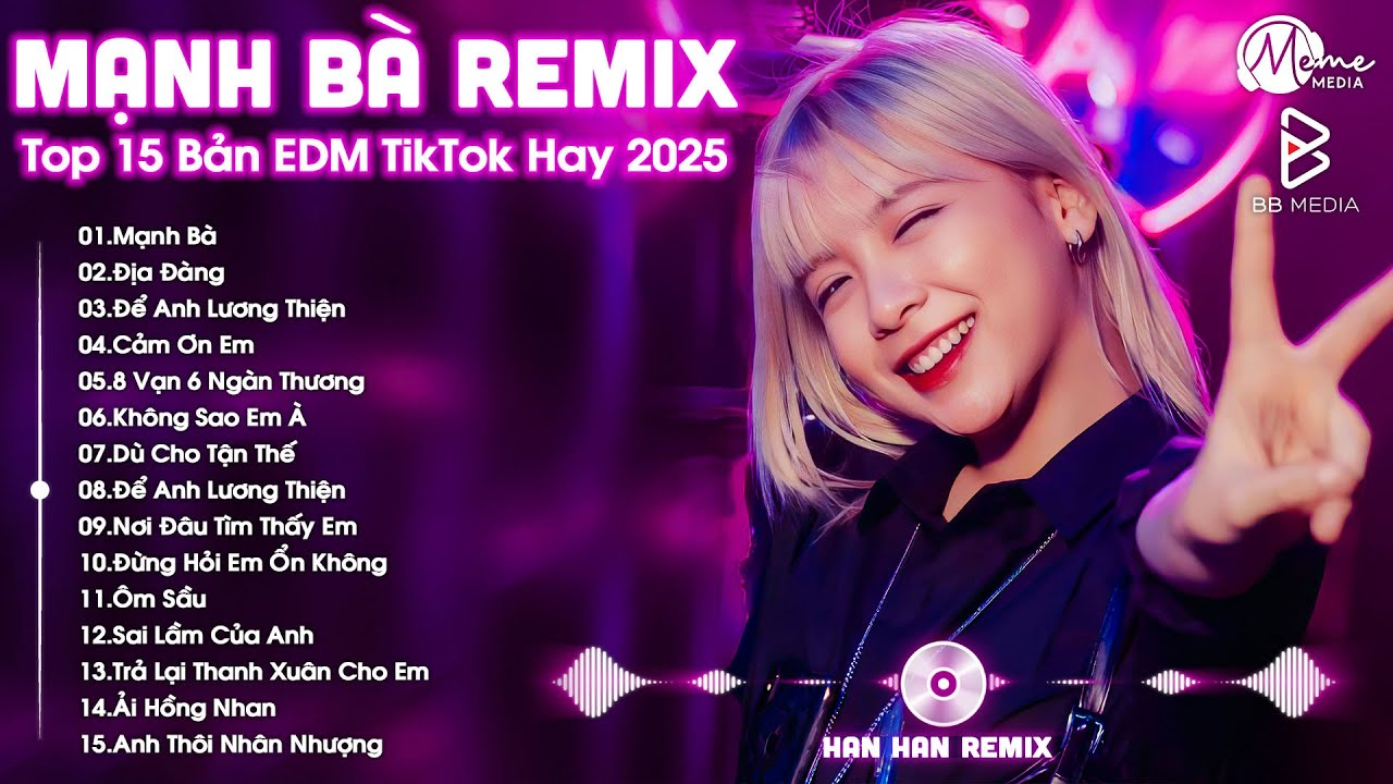 Mạnh Bà TikTok Remix ♫ BXH Nhạc Trẻ EDM Hot Trend TRIỆU VIEW - Top 15 Bản EDM TikTok Hay Nhất 2025