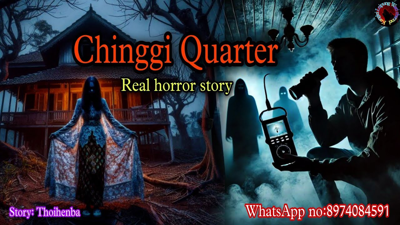 Chinggi Quarter||Manipur horror story||Kanglei Leipung Wari Channel