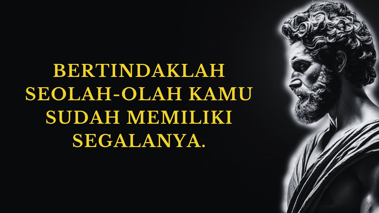 Berpikirlah Seolah-olah Kamu Sudah Memiliki Segalanya | 15 Pelajaran Stoikisme