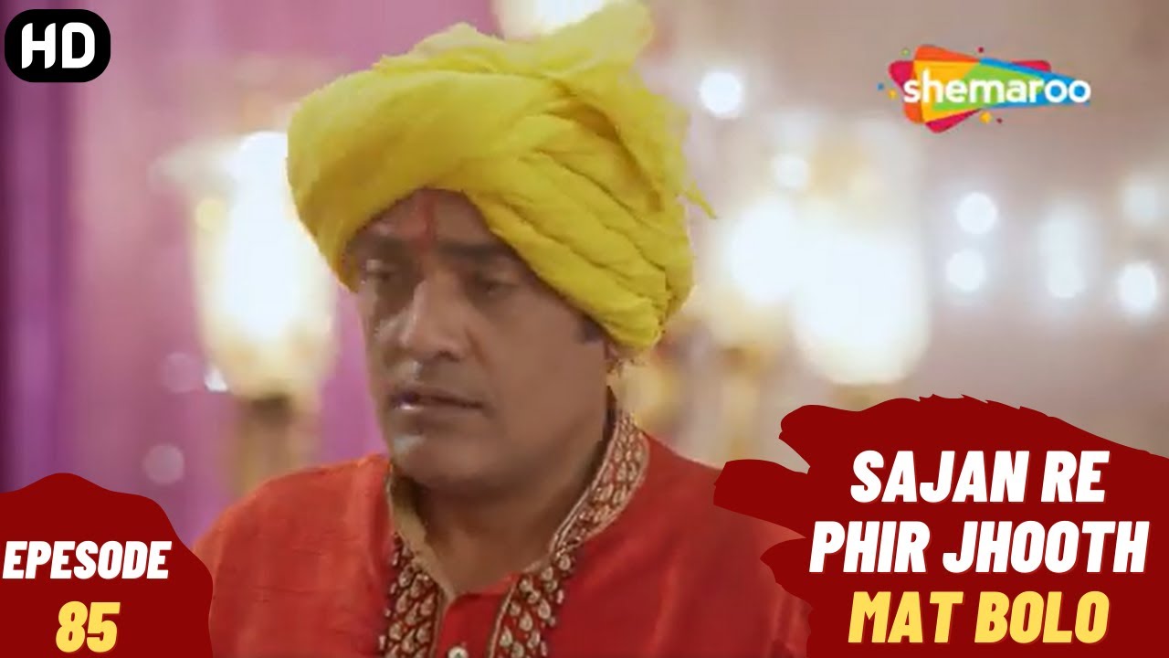 Sajan Re Phir Jhoot Mat Bolo - Episode 85 | सजन रे फिर झूठ मत बोलो | Comedy. Family. Drama Serial