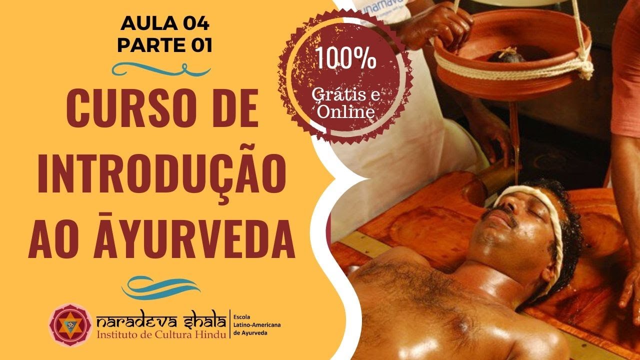CURSO DE INTRODUÇÃO AO ĀYURVEDA | Aula 04 - Parte 01 | 100% GRÁTIS E ONLINE