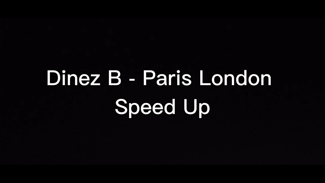 Dinez B - Paris London Speed Up
