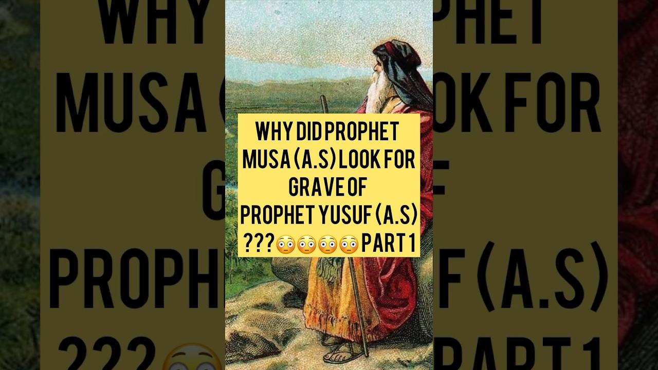 Why did Prophet  Musa (A.s) look forGrave of Prophet Yusuf (a.s)😳😳😳 part 1