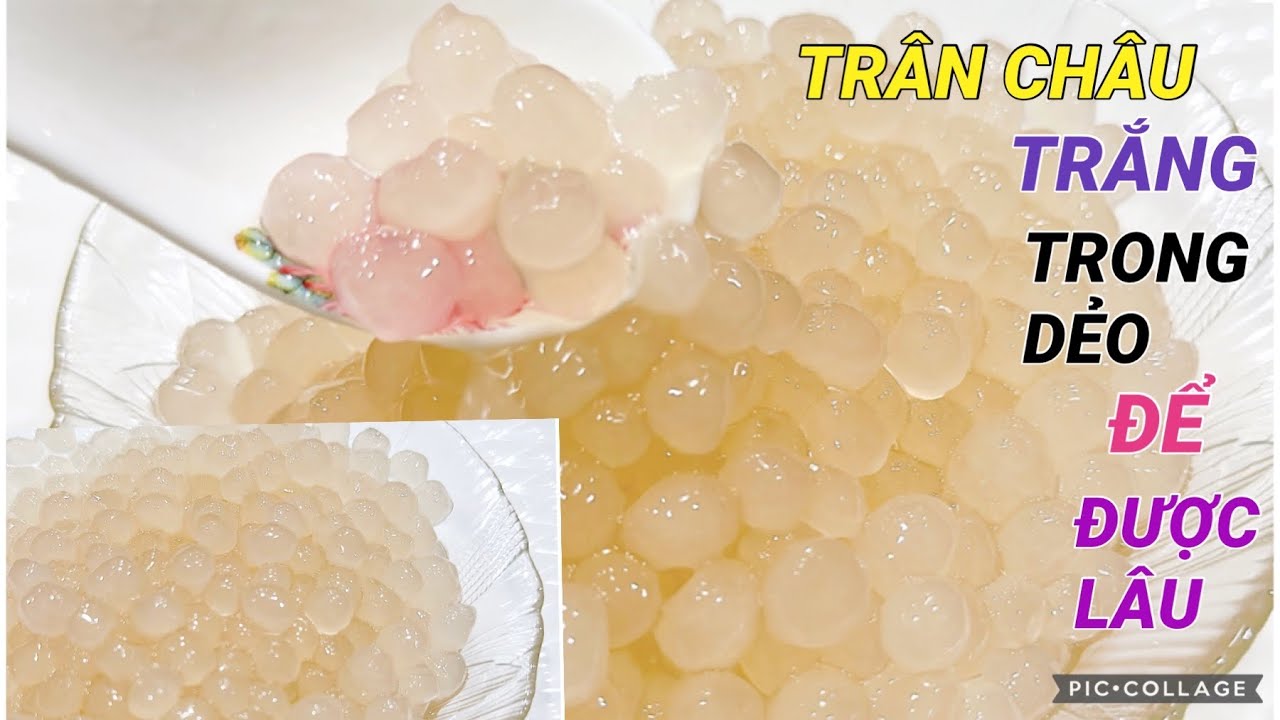 Trân Châu Trắng trong dẻo dai CHIA SẺ Cách bảo quản được lâu không bị cứng