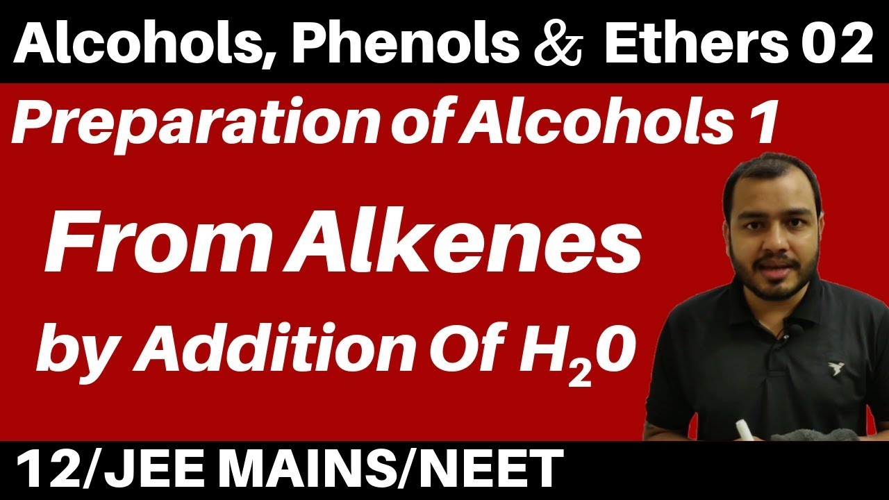 Alcohols , Phenols and Ethers 02 : Preparation of Alcohols 1 : From Alkenes  JEE/NEET
