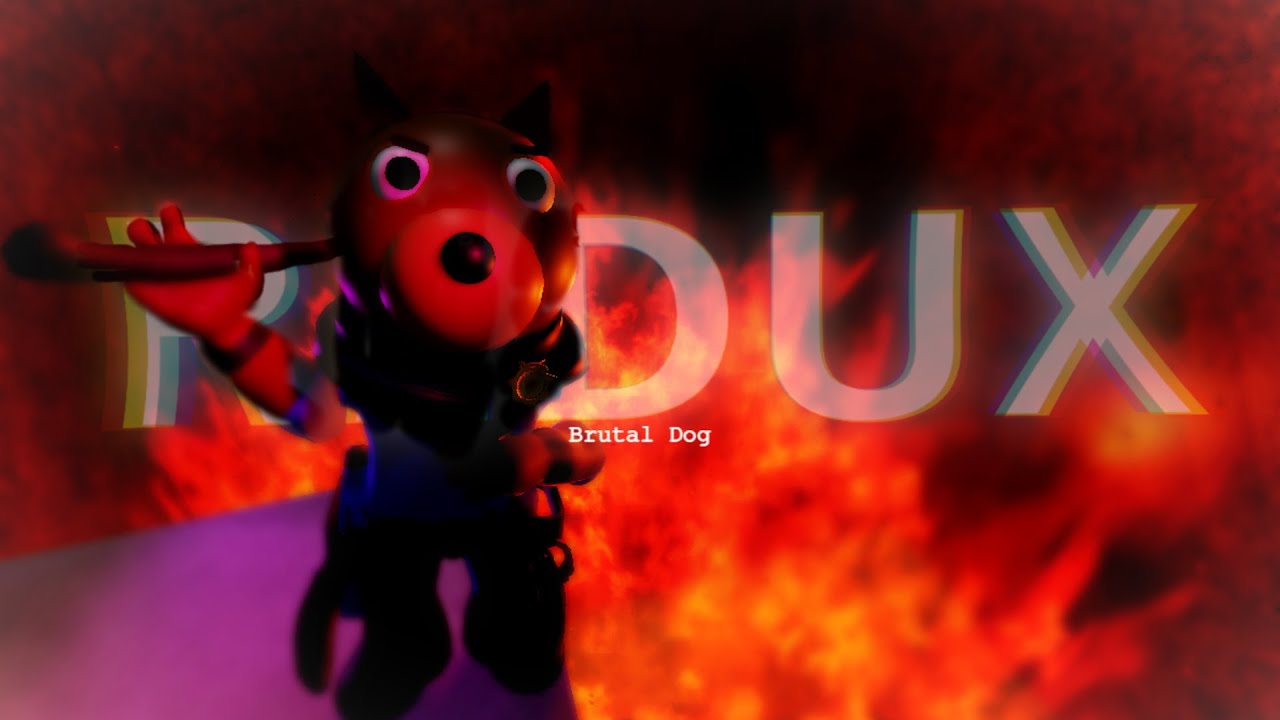 Brutal Dog REDUX - Piggy: DH Remix