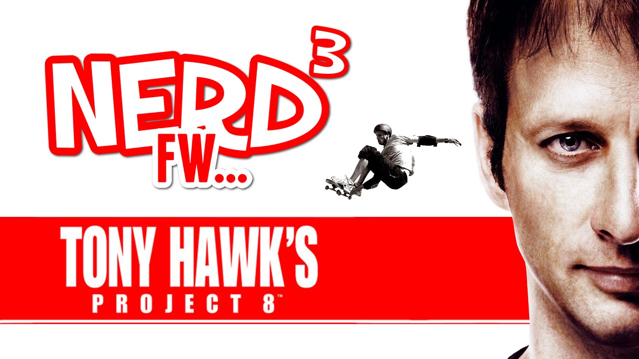 Nerd³ FW - Tony Hawk's Project 8
