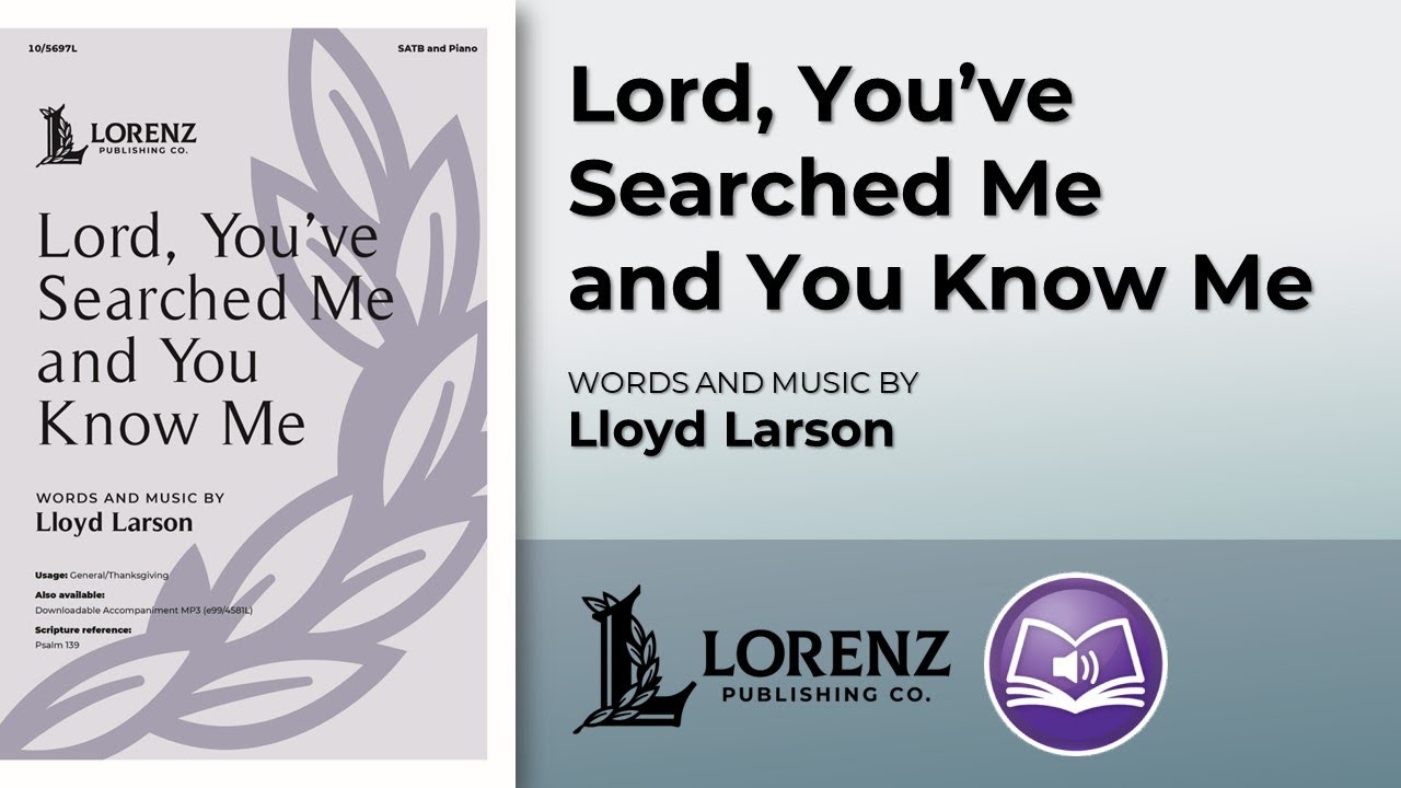 Lord, You've Searched Me and You Know Me | Lloyd Larson