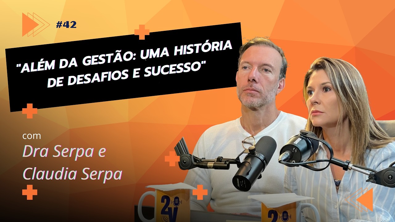 EP 42 - Além da gestão: Uma história de desafios e sucesso.