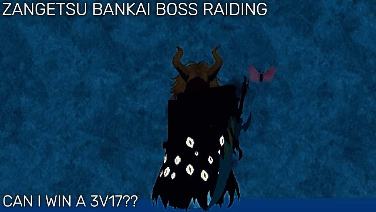3V17 BOSS RAIDING WITH ZANGETSU BANKAI | TYPE SOUL