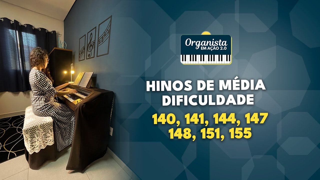 AULA 124 - Estudo dos Hinos: 140, 141, 144, 147, 148, 151, 155 | Organista em Ação