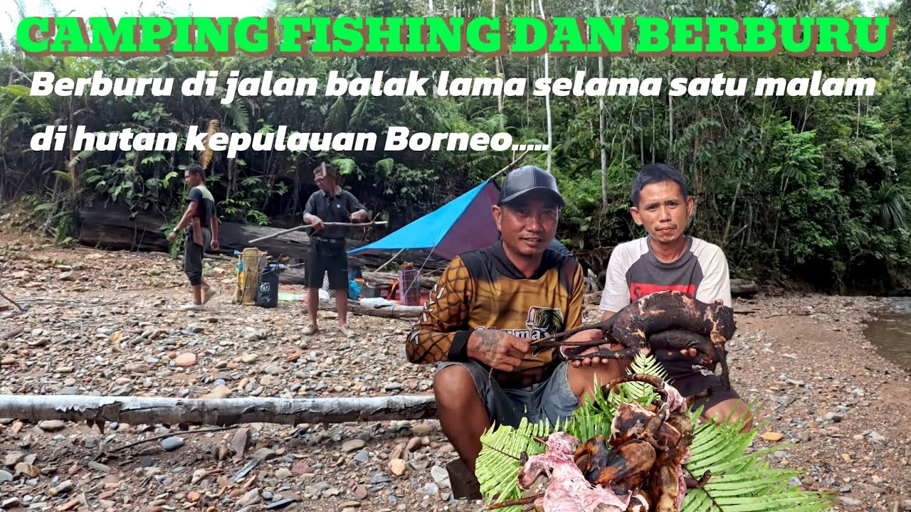 CAMPING FISHING DAN BERBURU DI JALAN BALAK LAMA SELAMA SATU MALAM DI HUTAN KEPULAUAN BORNEO#camping