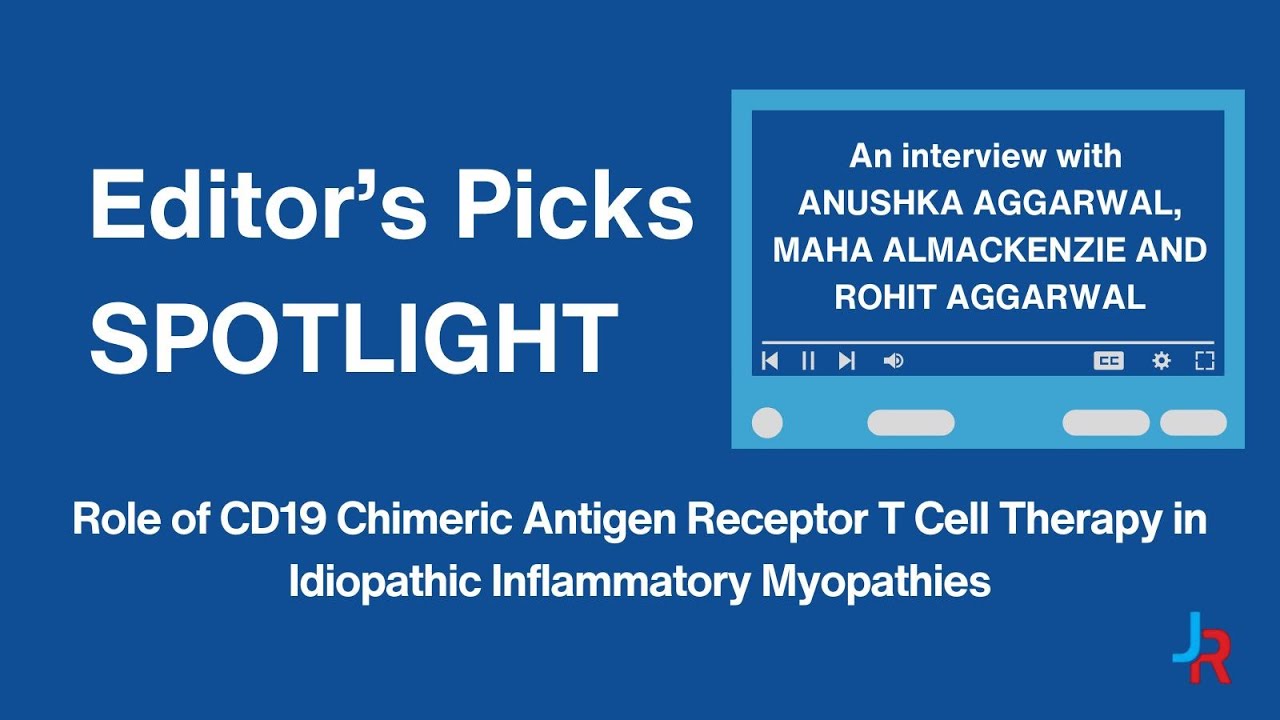 Editor's Picks Spotlight: Role of CD19 Chimeric Antigen Receptor T Cell Therapy in IIMs