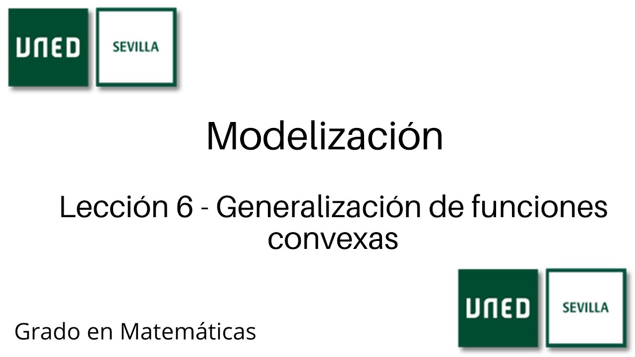 Lecci&oacute;n 6 - Generalizaci&oacute;n de funciones convexas | Modelizaci&oacute;n | UNED