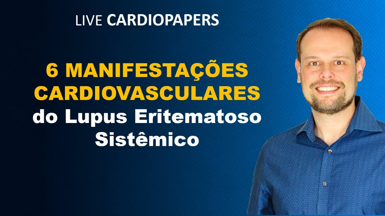 6 manifestações cardiovasculares do lupus eritematoso sistêmico