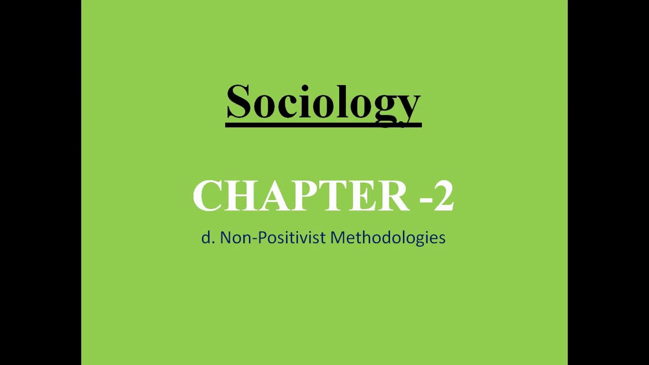 Sociology for UPSC : Non-Positivist Methodologies - Chapter 2 - Paper 1 - Lecture 58
