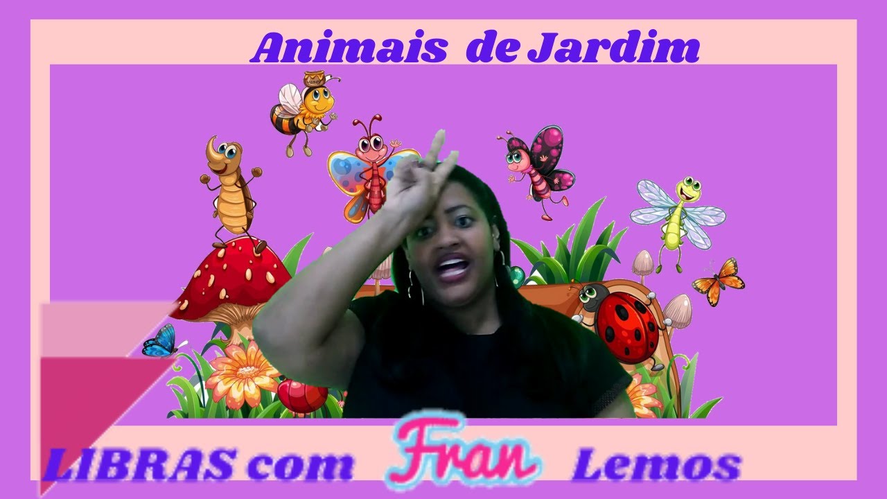 Animais de Jardim e insetos em LIBRAS
