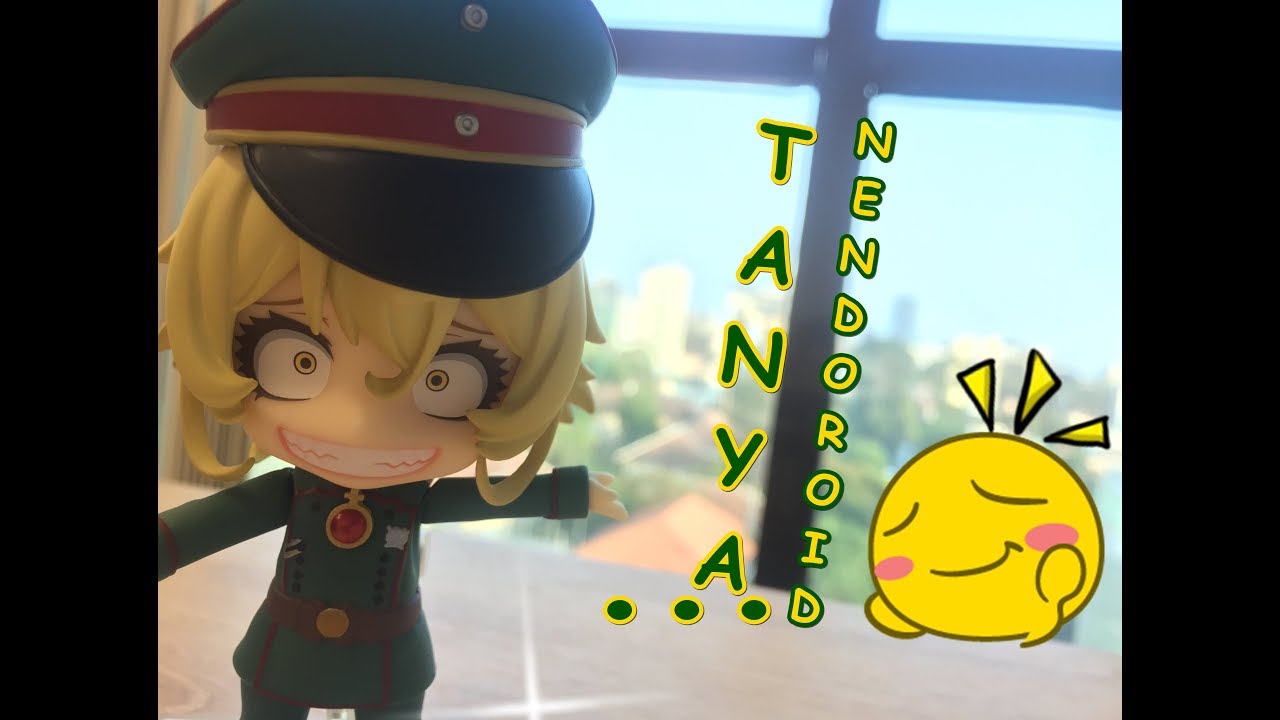 [ UNBOXING ] NENDOROID - TANYA DEGURECHAFF - YOUJO SENKI - LOLI' S ON POINT!!!