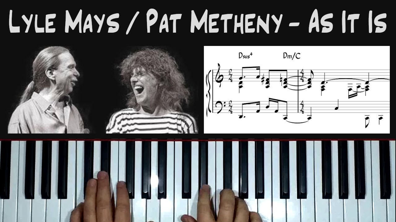 *As It Is* (Pat Metheny / Lyle Mays) - piano arrangement