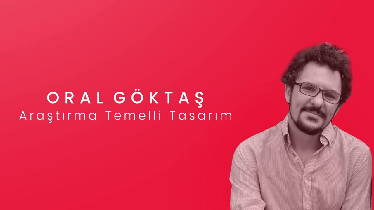 Oral Göktaş | Araştırma Temelli Tasarım