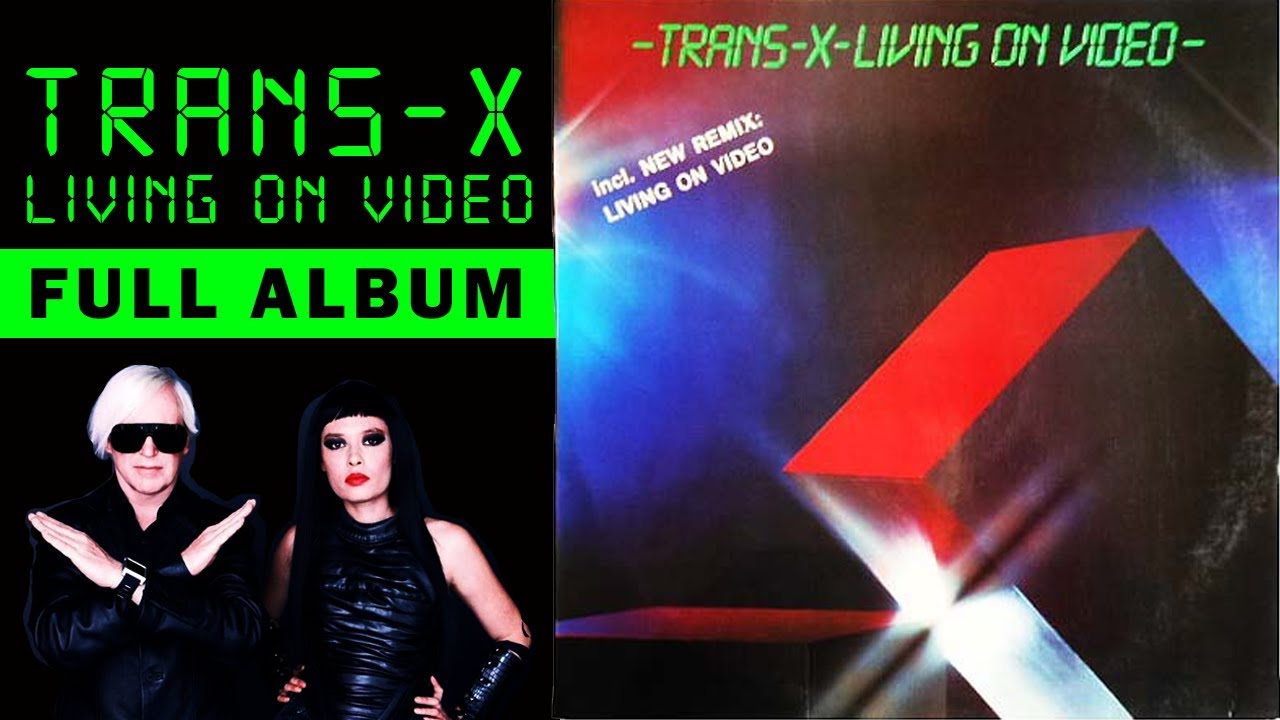 TRANS-X - LIVING ON VIDEO (FULL ALBUM + Extra Tracks) '83