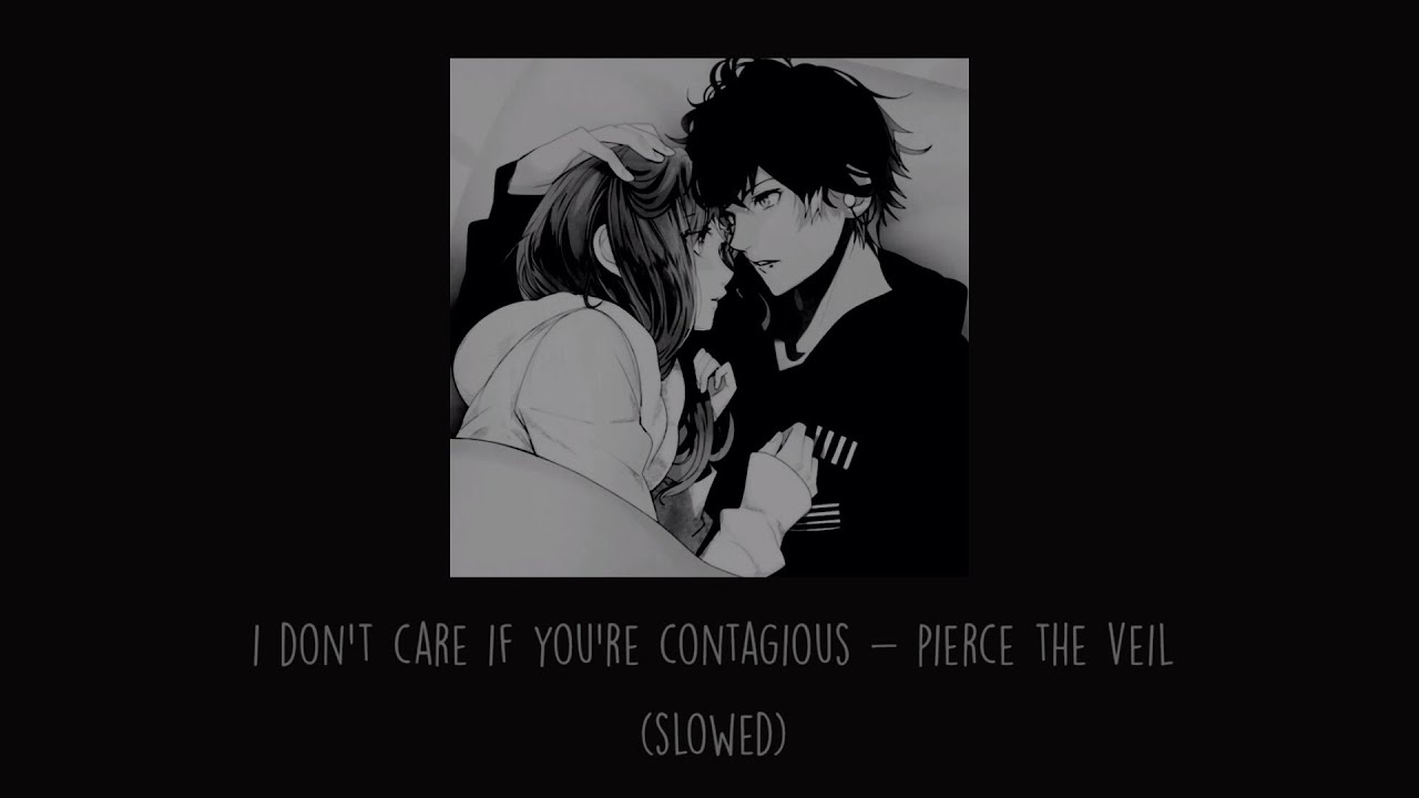 Pierce The Veil - I Don’t Care If You’re Contagious (Slowed)