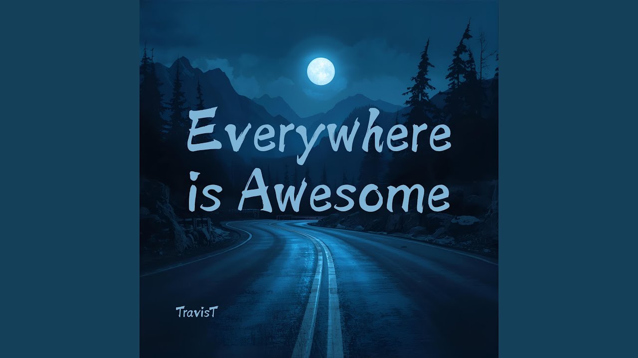 Everywhere Is Awesome