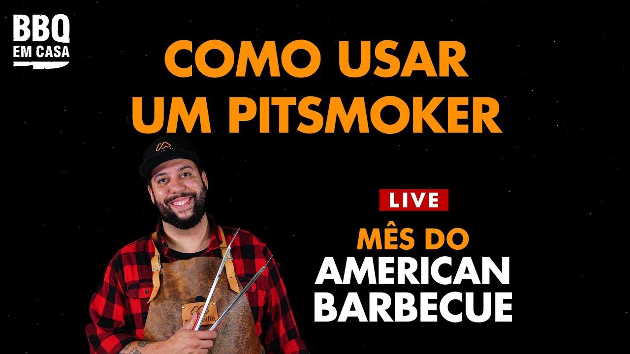 COMO USAR UM PITSMOKER - MÊS DO AMERICAN BARBECUE | BBQ EM CASA