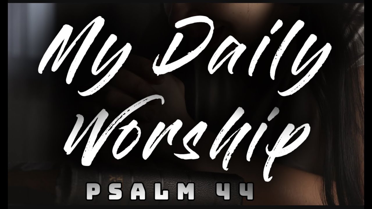 Rise Up and Help Us, Lord – Psalm 44 | My Daily Worship (Powerful Worship Song & Meditation)