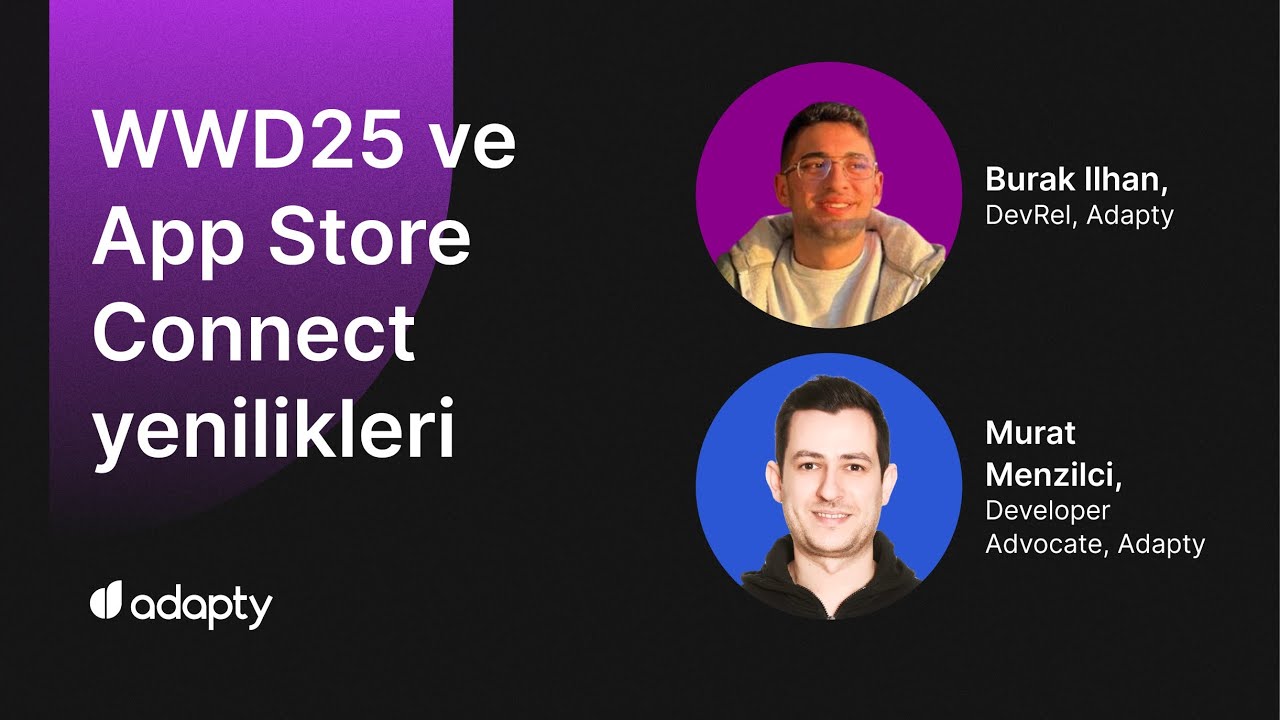 Adapty Talks &middot; B&ouml;l&uuml;m 01 - WWD25, App Store Connect Yenilikler