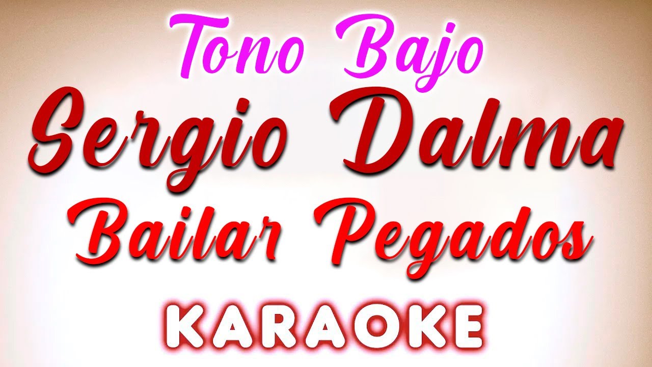 Sergio Dalma - Bailar Pegados - KARAOKE TONO BAJO