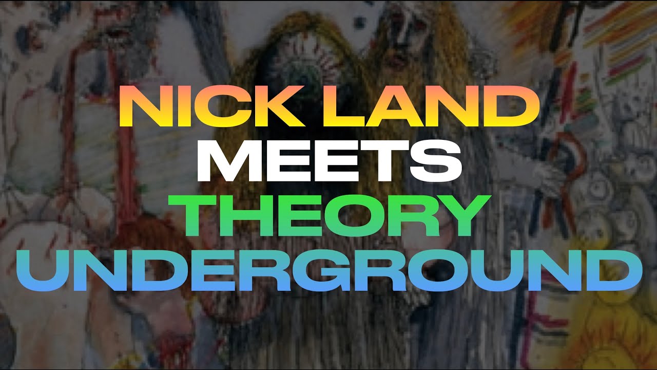 NICK LAND MEETS THEORY UNDERGROUND (w/ Michael Downs and David McKerracher)