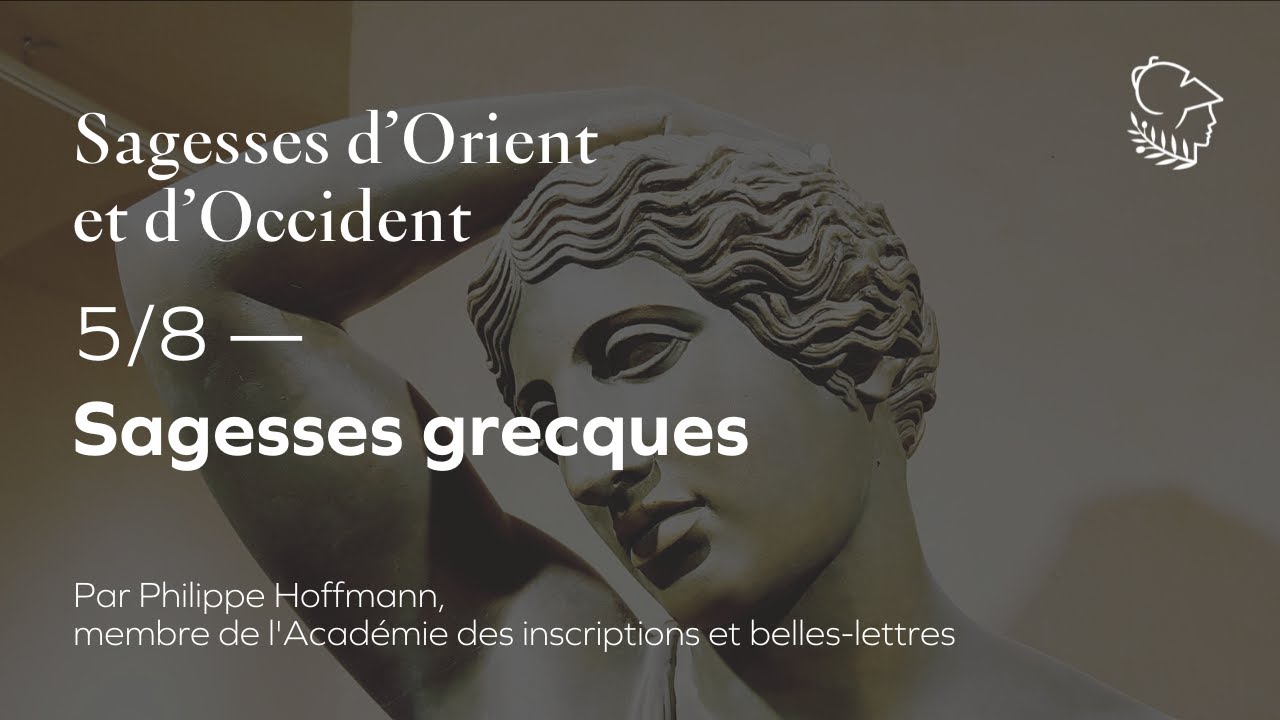 Sagesses grecques, par Philippe Hoffmann, membre de l'Académie des inscriptions et belles-lettres